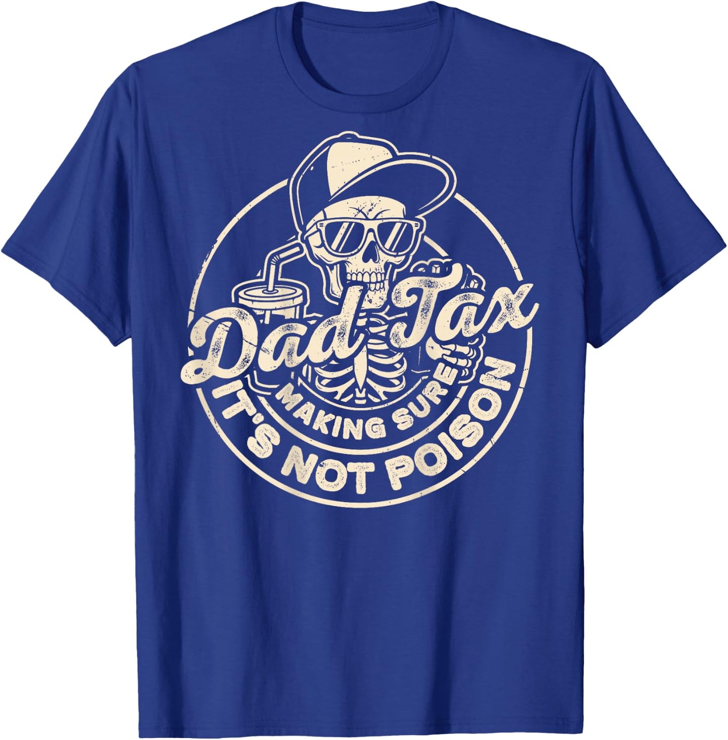 Dad Tax Making Sure It's Not Poison Dad Tax (On Back) T-Shirt - T-Shirt | Royal