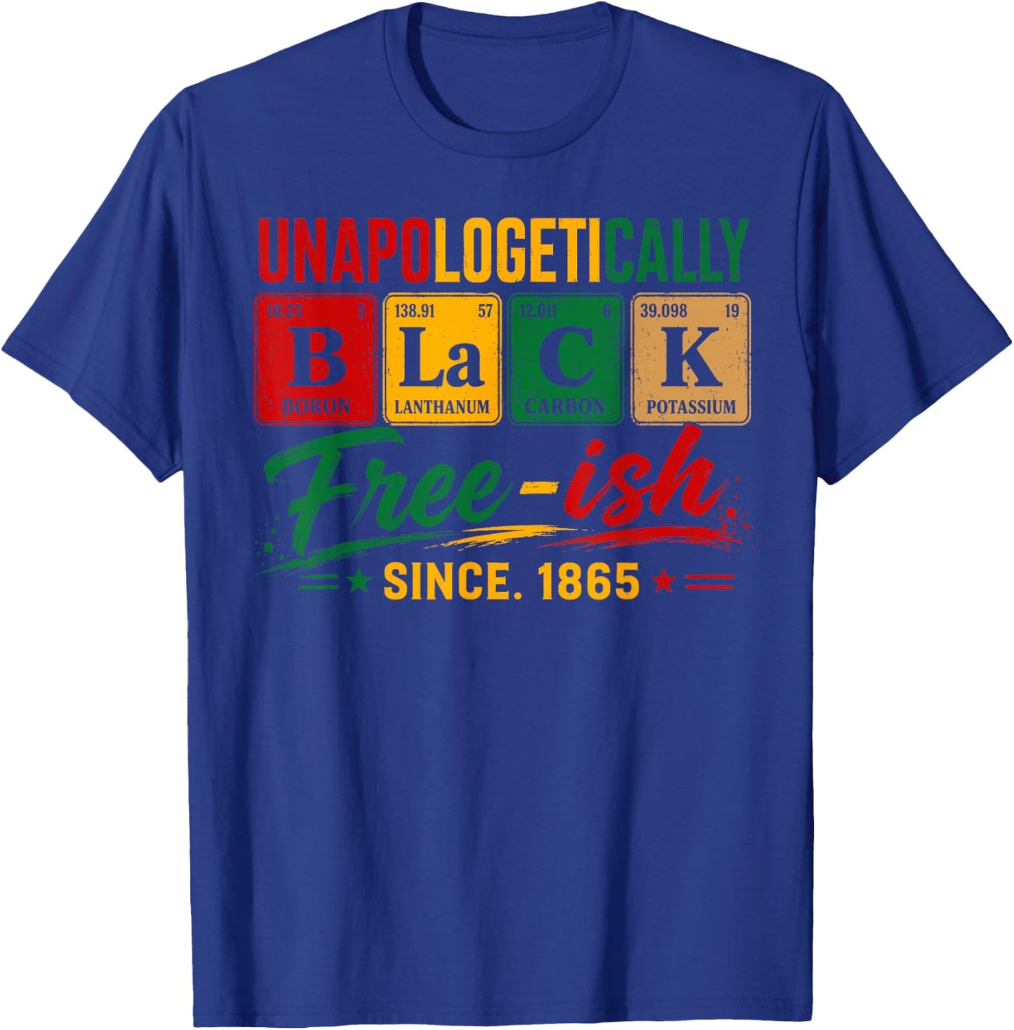 Juneteenth Shirts Men Women Unapologetically Black Periodic T-Shirt - T-Shirt | Royal