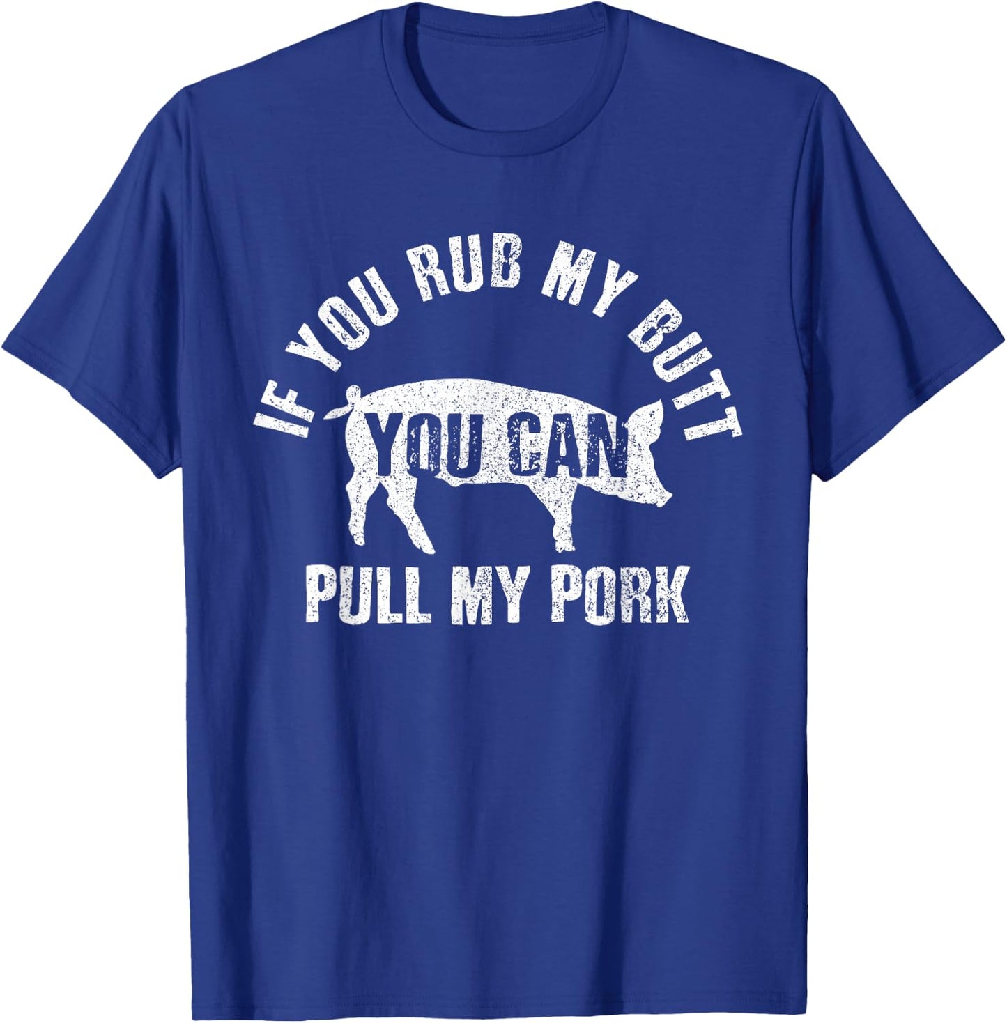 Funny Chef Rub My Butt Pull My Pork BBQ Grill Gift T-Shirt - T-Shirt | Royal