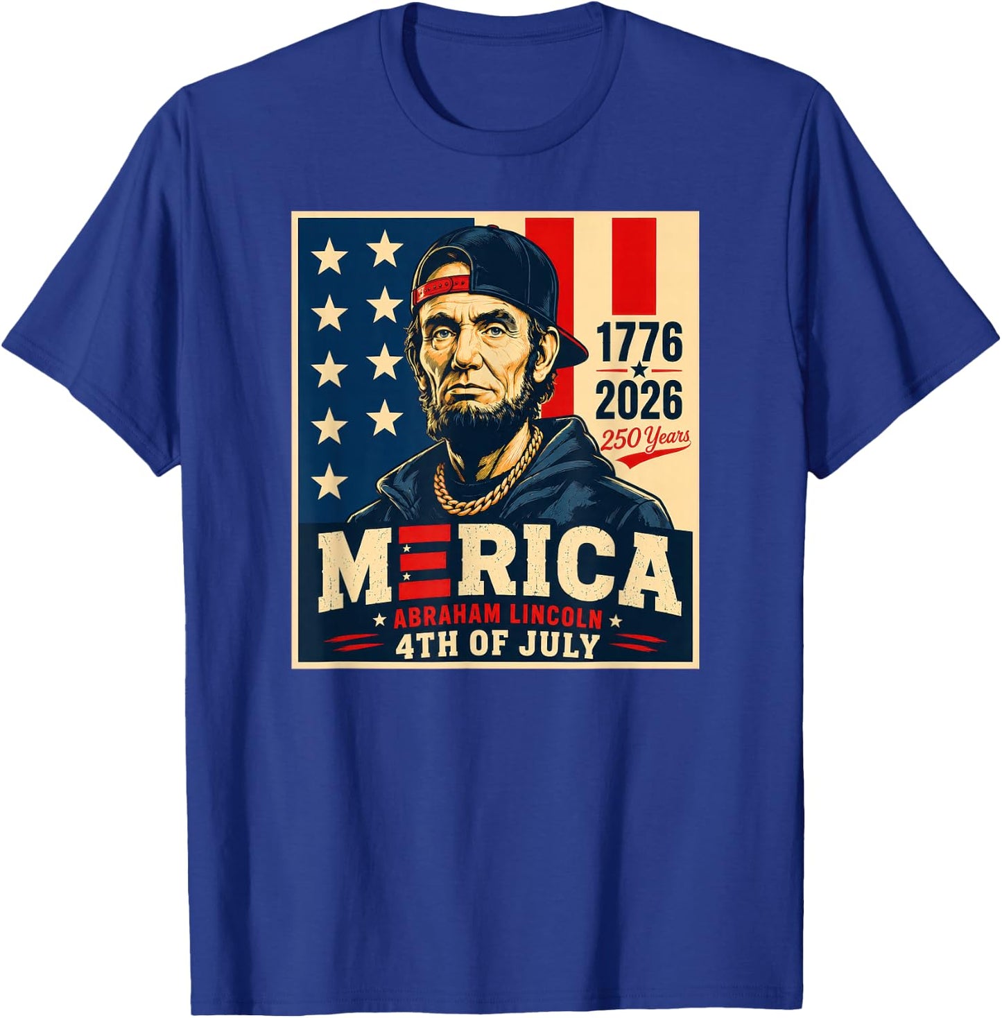 Merica Abraham Lincoln 4th of July 1776-2026 250 Years T-Shirt - T-Shirt | Royal