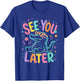 See You Later Teacher Summer Alligator Last Day of School T-Shirt - T-Shirt | Royal