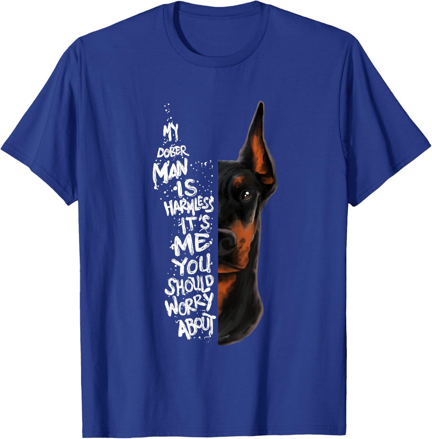 "MY DOBERMAN IS HARMLESS.." Doberman Quote Pinscher Funny T-Shirt - T-Shirt | Royal