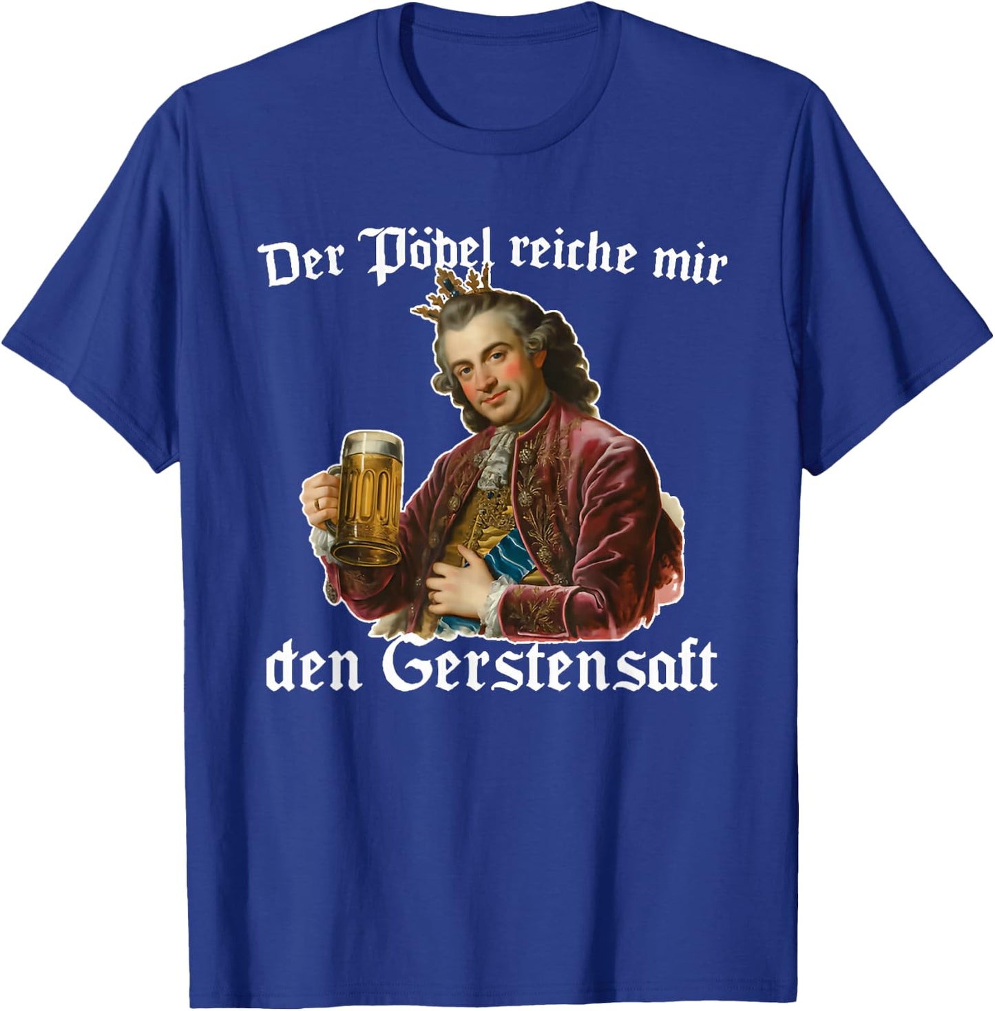 der pöbel reiche Mir den gerstensaft T-Shirt - T-Shirt | Royal