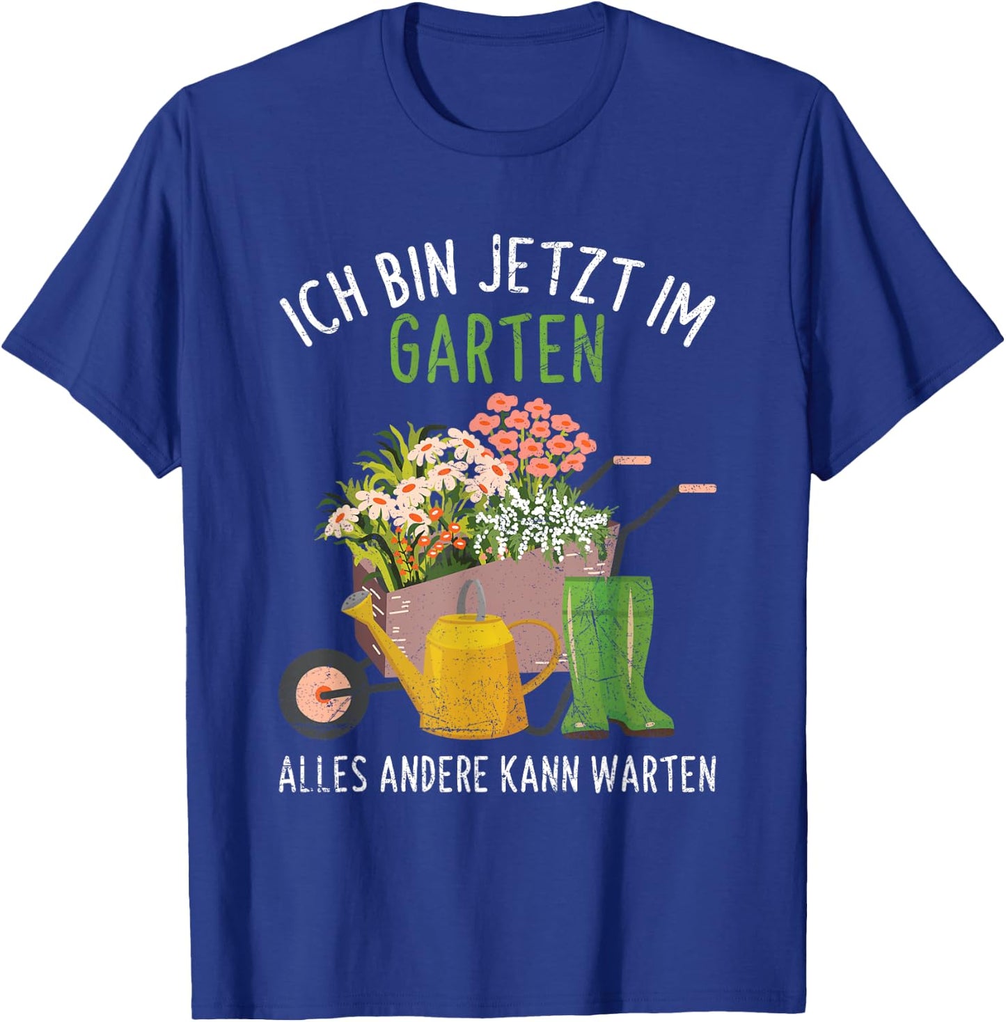 Ich Bin Im Garten Alles Andere Kann Warten Gärtner Gärtnern T-Shirt - T-Shirt | Royal