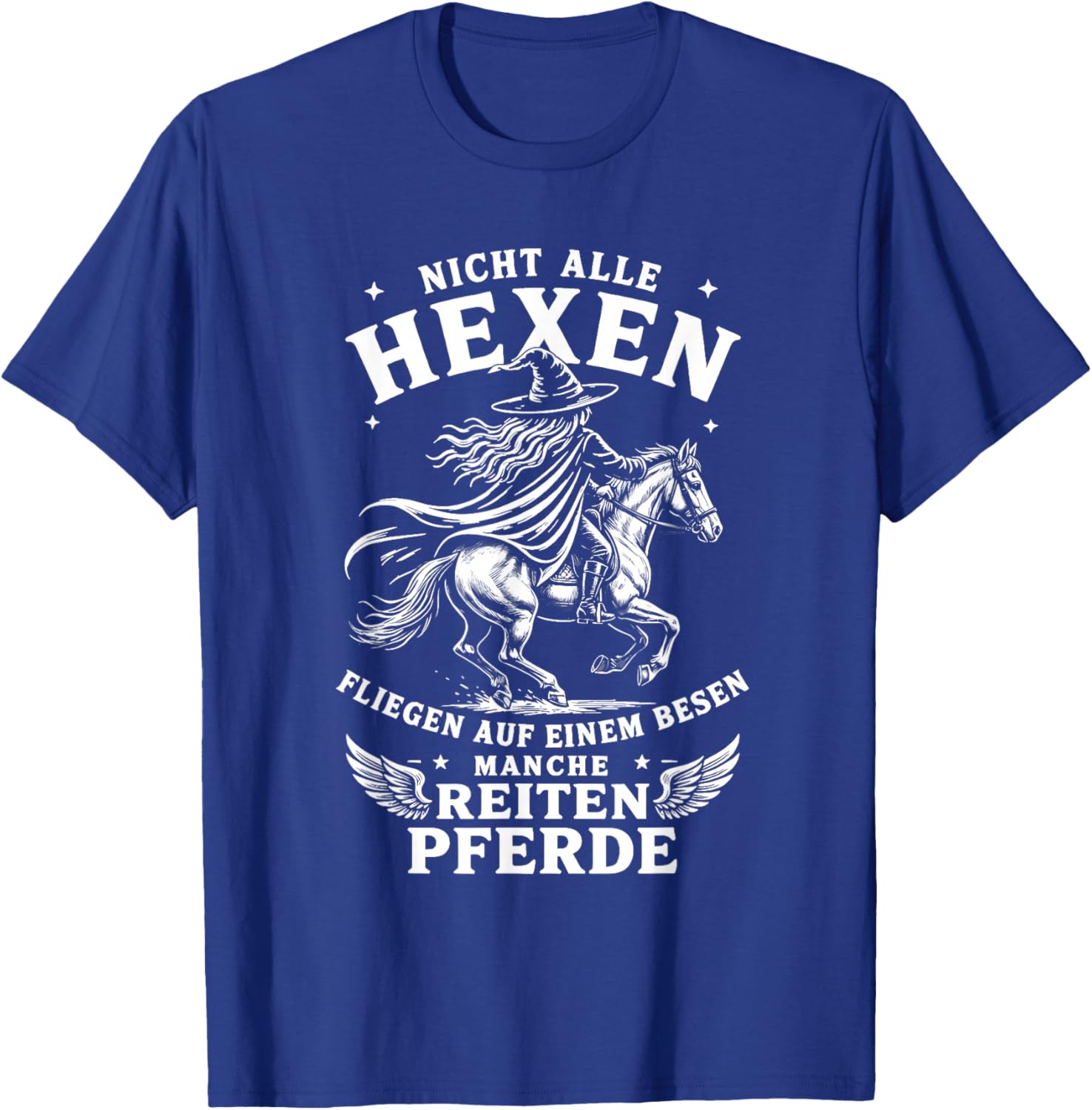 Nicht alle hexen fliegen auf einem Besen Manche reiten T-Shirt - T-Shirt | Royal