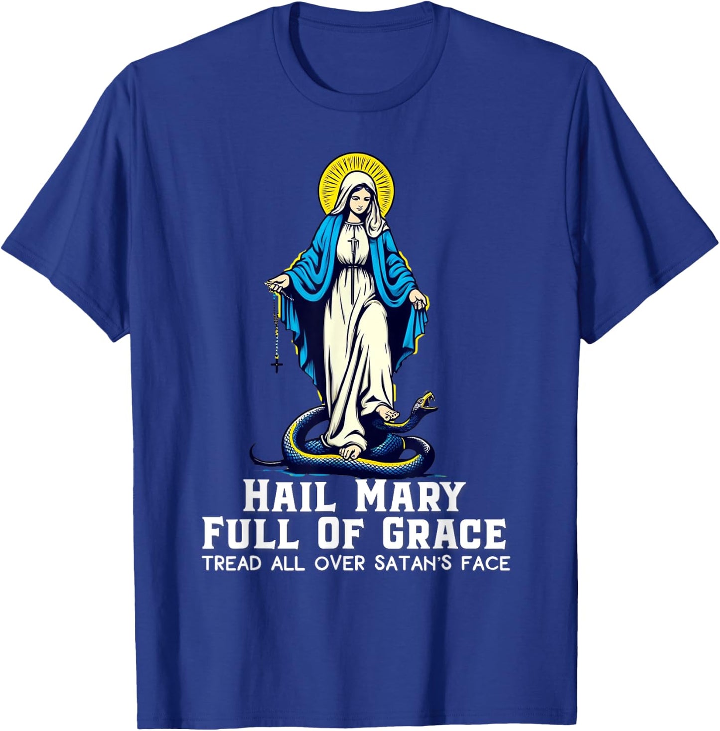 Hail Mary Tread On Our Lady Stomping Snake Marian Catholic T-Shirt - T-Shirt | Royal