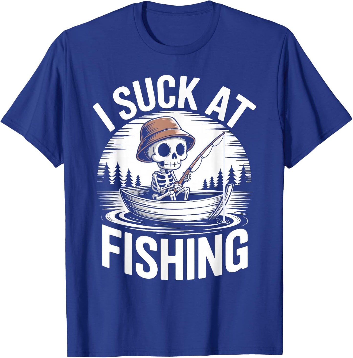 I Suck at Fishing Dad Skeleton Joke Sarcastic Fisherman T-Shirt - T-Shirt | Royal