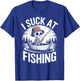 I Suck at Fishing Dad Skeleton Joke Sarcastic Fisherman T-Shirt - T-Shirt | Royal