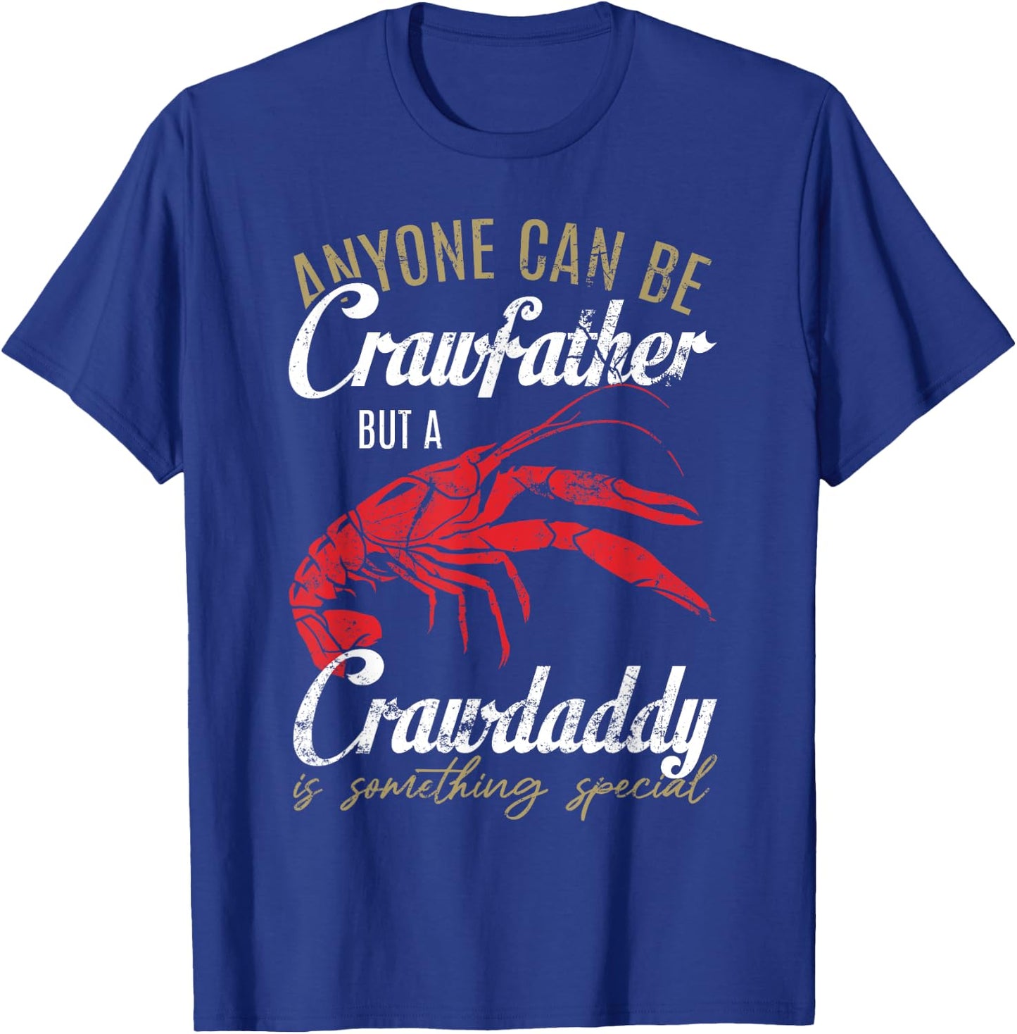 Anyone can be Crawfish Daddy Funny Sayings Crayfish Father T-Shirt - T-Shirt | Royal