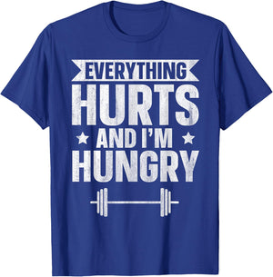 Everything Hurts And I'm Hungry T-Shirt - T-Shirt | Royal
