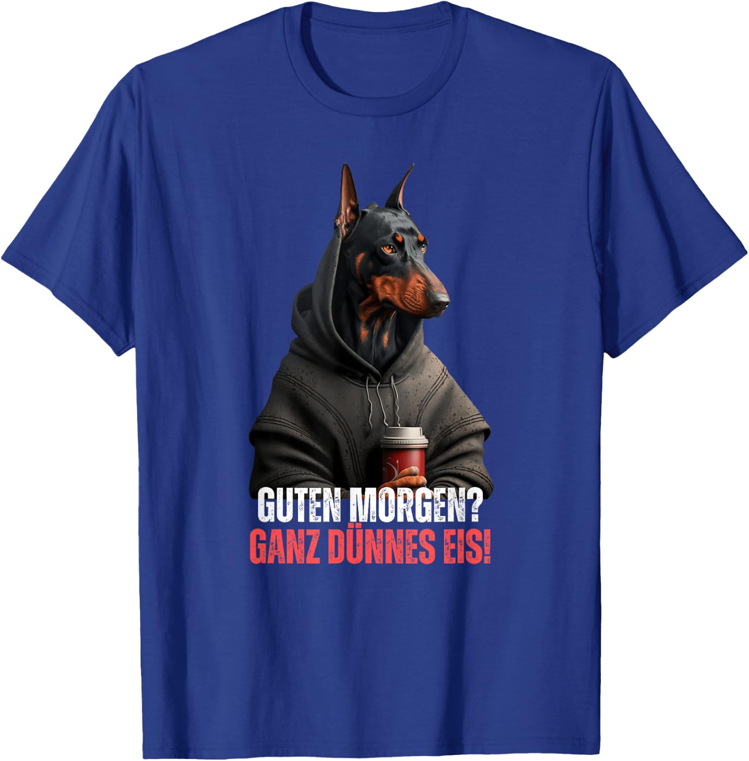 Good Morgen Very Thin Ice Coffee Saying Funny Doberman , black T-Shirt - T-Shirt | Royal
