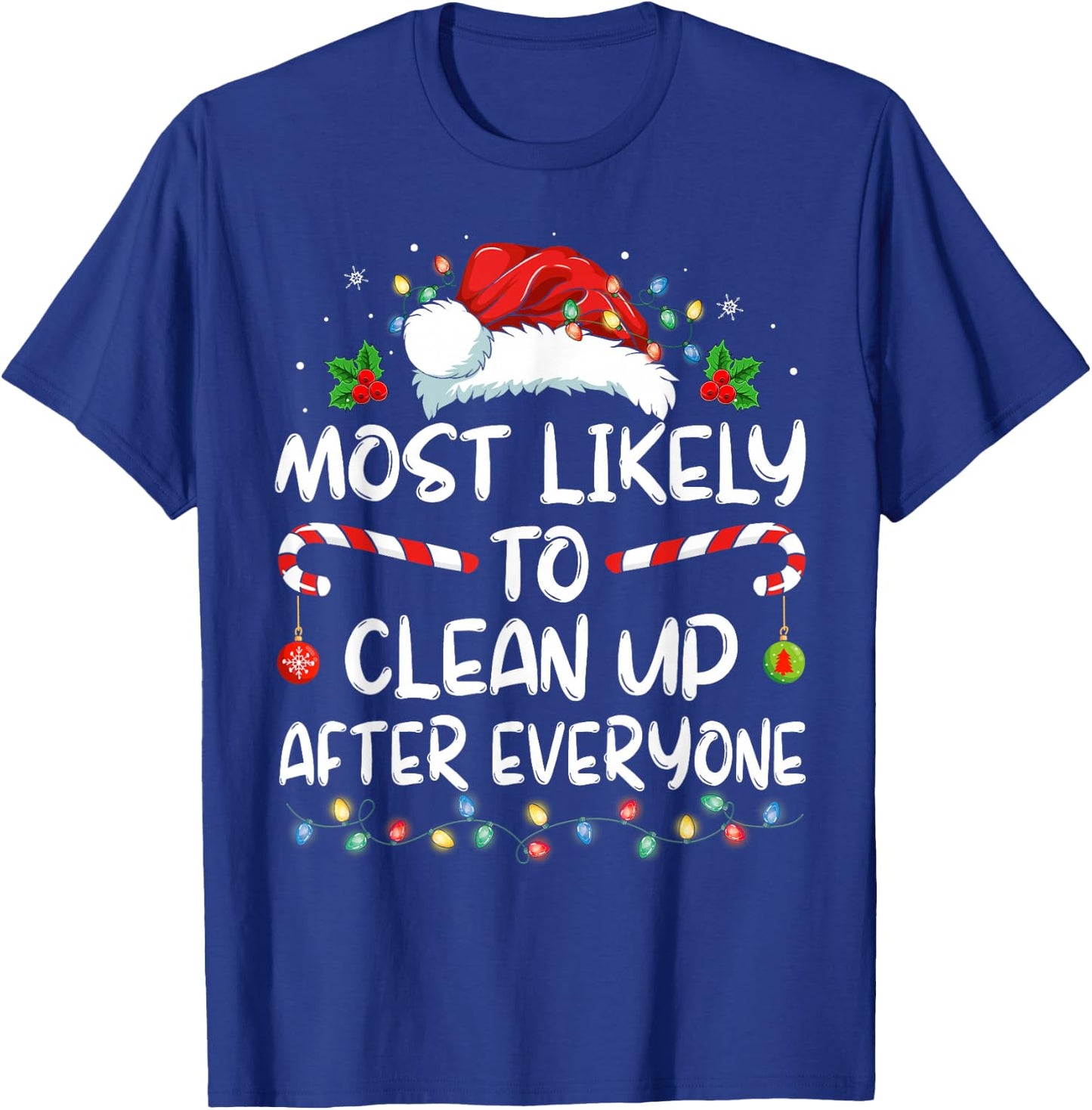 Most Likely To Clean Up After Everyone Christmas Family Xmas T-Shirt - T-Shirt | Royal