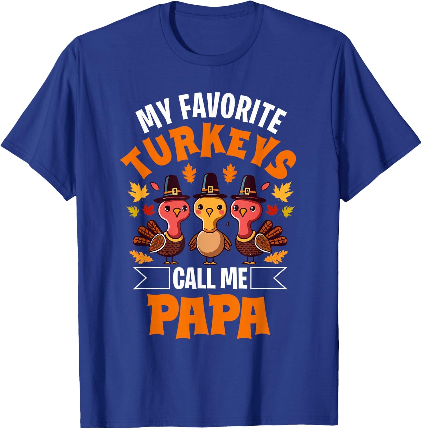 My Favorite Turkeys Call Me Papa Matching Thanksgiving T-Shirt - T-Shirt | Royal