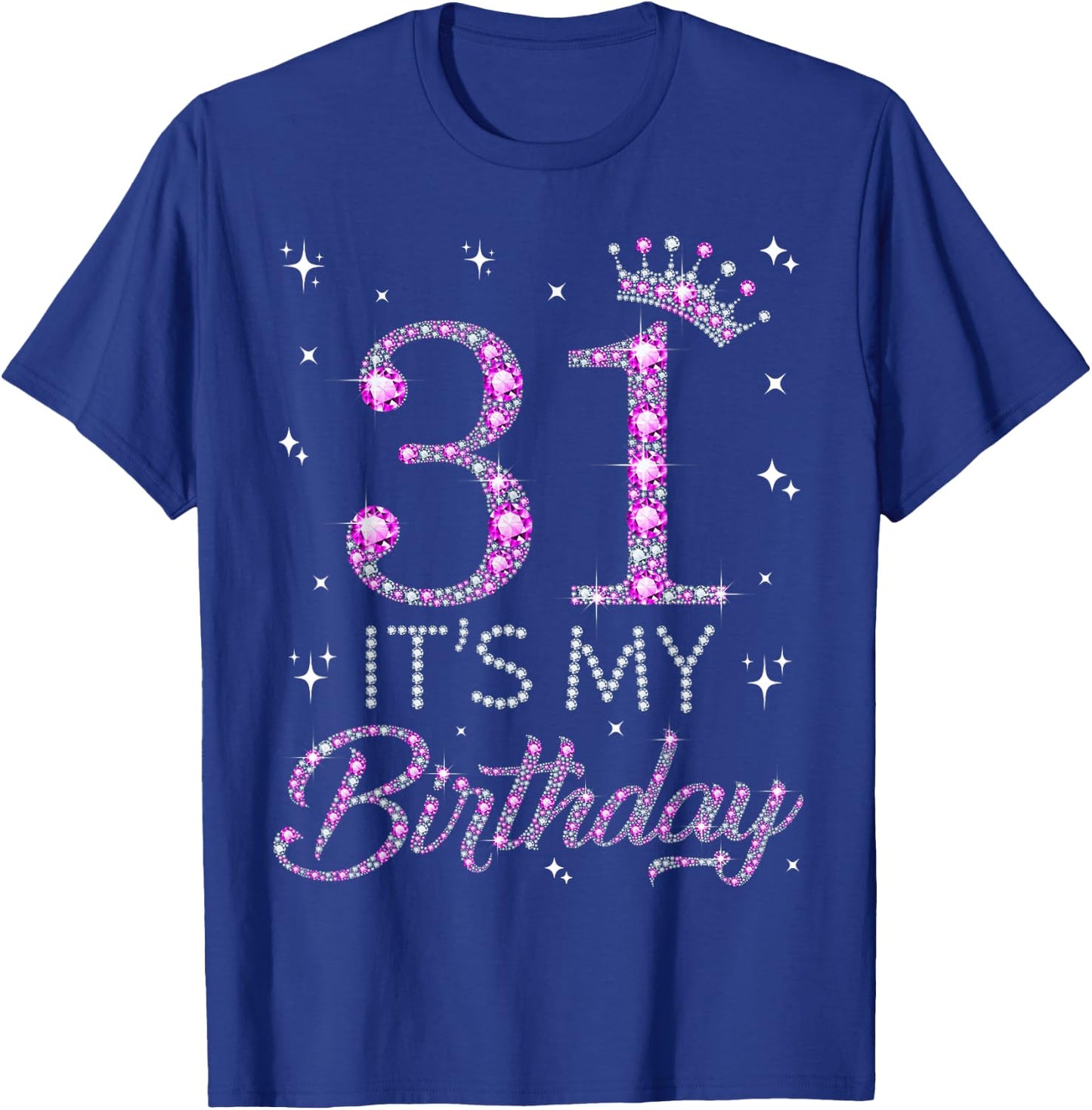 31 It's My Birthday Pink Crown 31st Birthday Gifts T-Shirt - T-Shirt | Royal