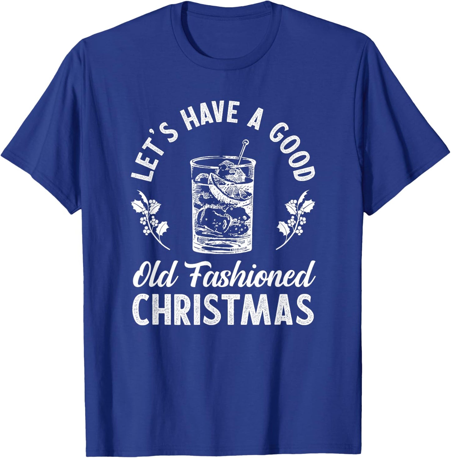 Good Old Fashioned Christmas Funny Whiskey Bourbon Cocktail T-Shirt - T-Shirt | Royal