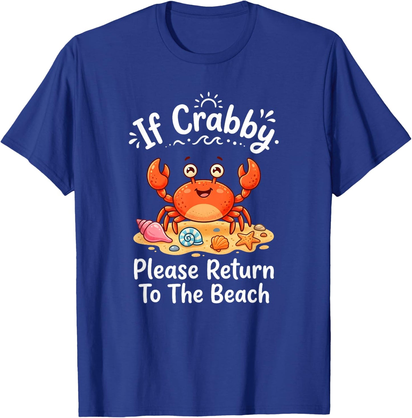 If Crabby Please Return to The Beach Funny Crab Pun Summer T-Shirt - T-Shirt | Royal