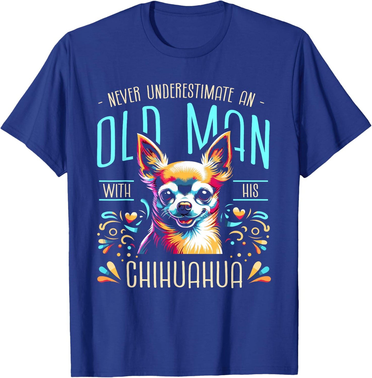 Never Underestimate An Old Man With His Chihuahua Chi T-Shirt - T-Shirt | Royal