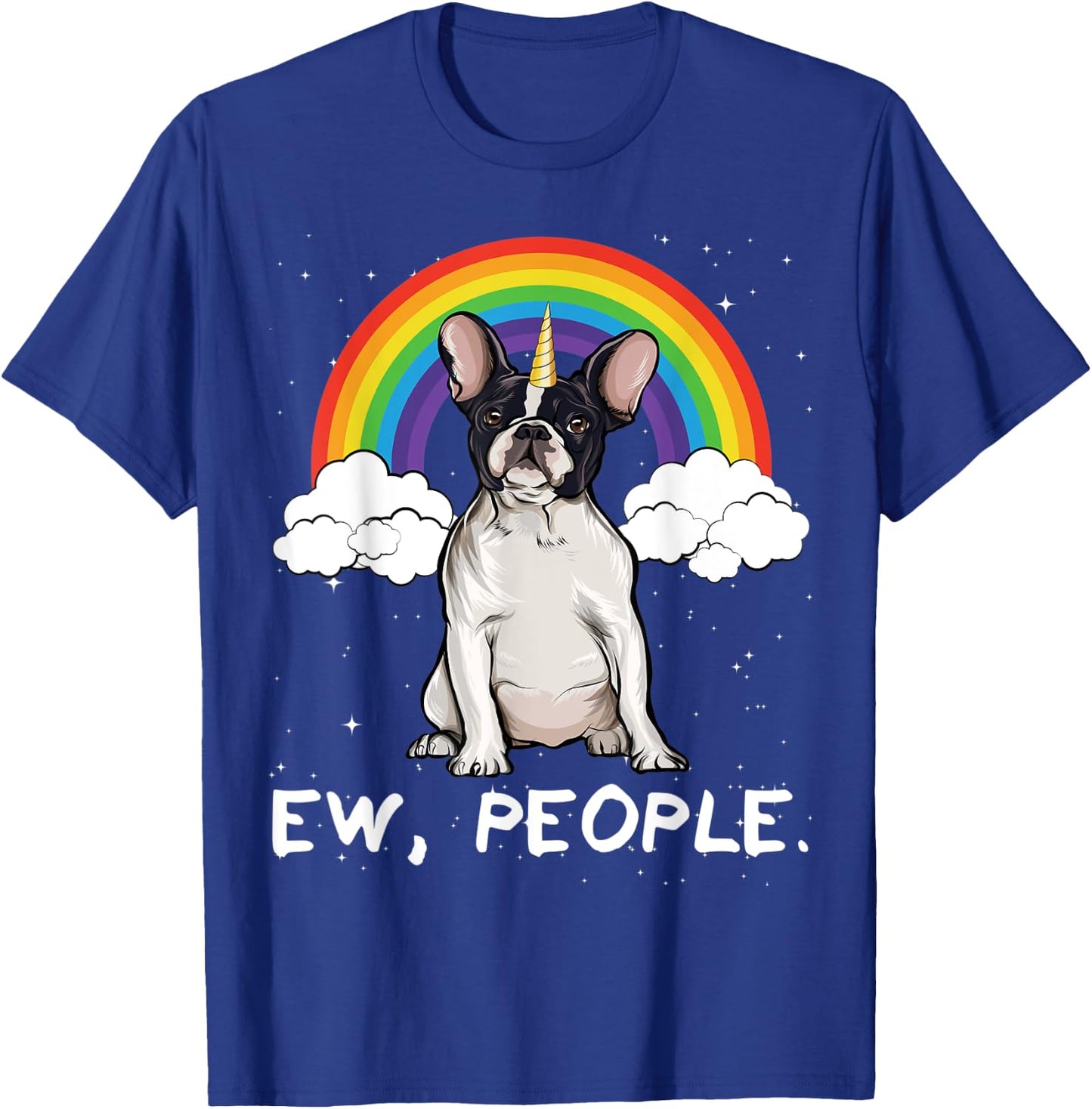Rainbow French Bulldog Ew People Unicorn Dog T-Shirt - T-Shirt | Royal