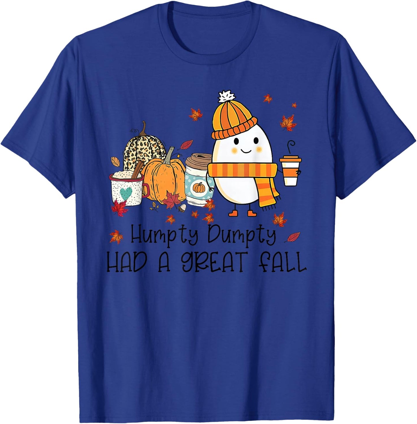 Humpty Dumpty Had A Great Fall Funny Egg Thanksgiving Autumn T-Shirt - T-Shirt | Royal