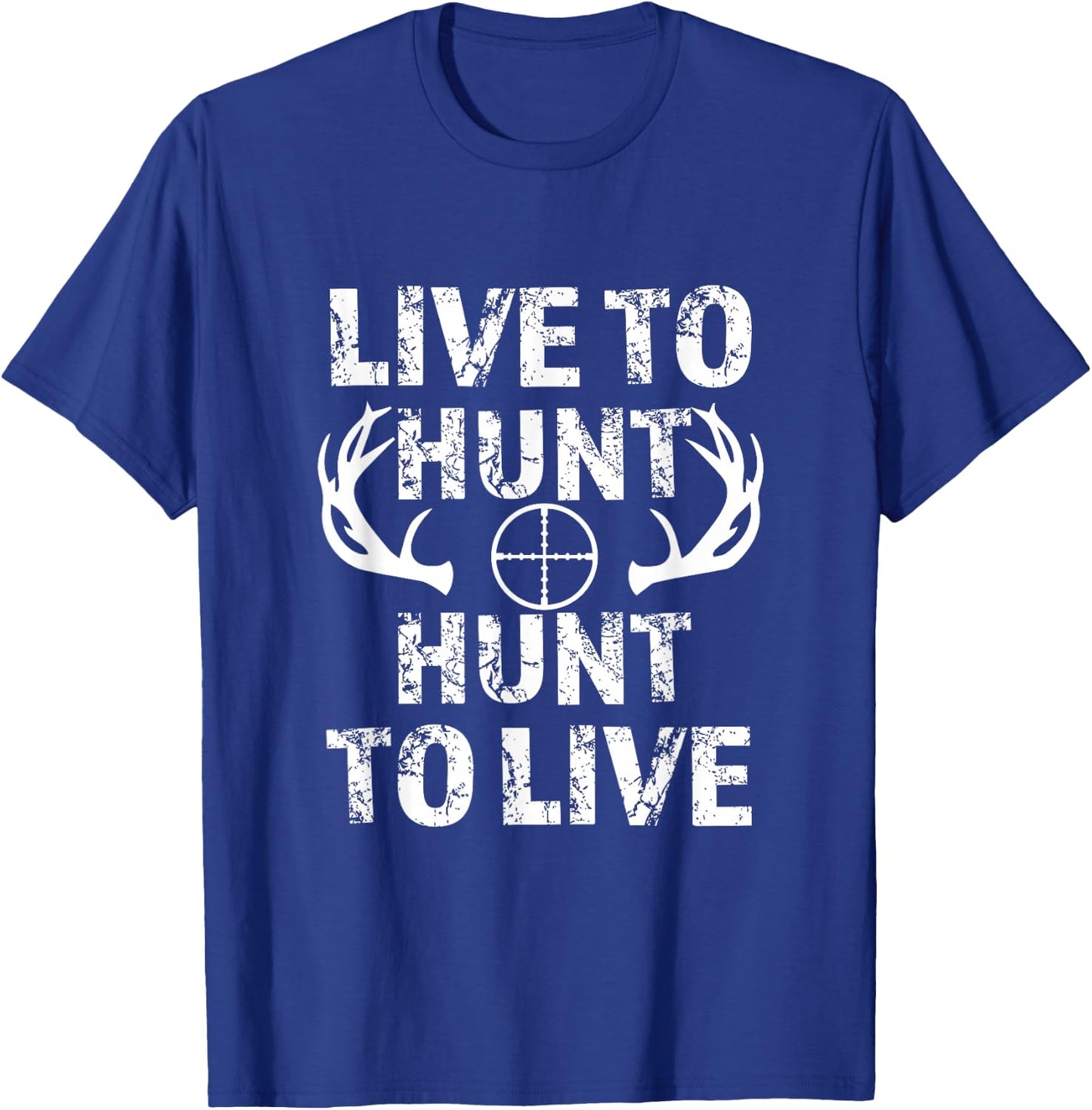 Live to Hunt Hunt to Live funny hunting T-Shirt - T-Shirt | Royal