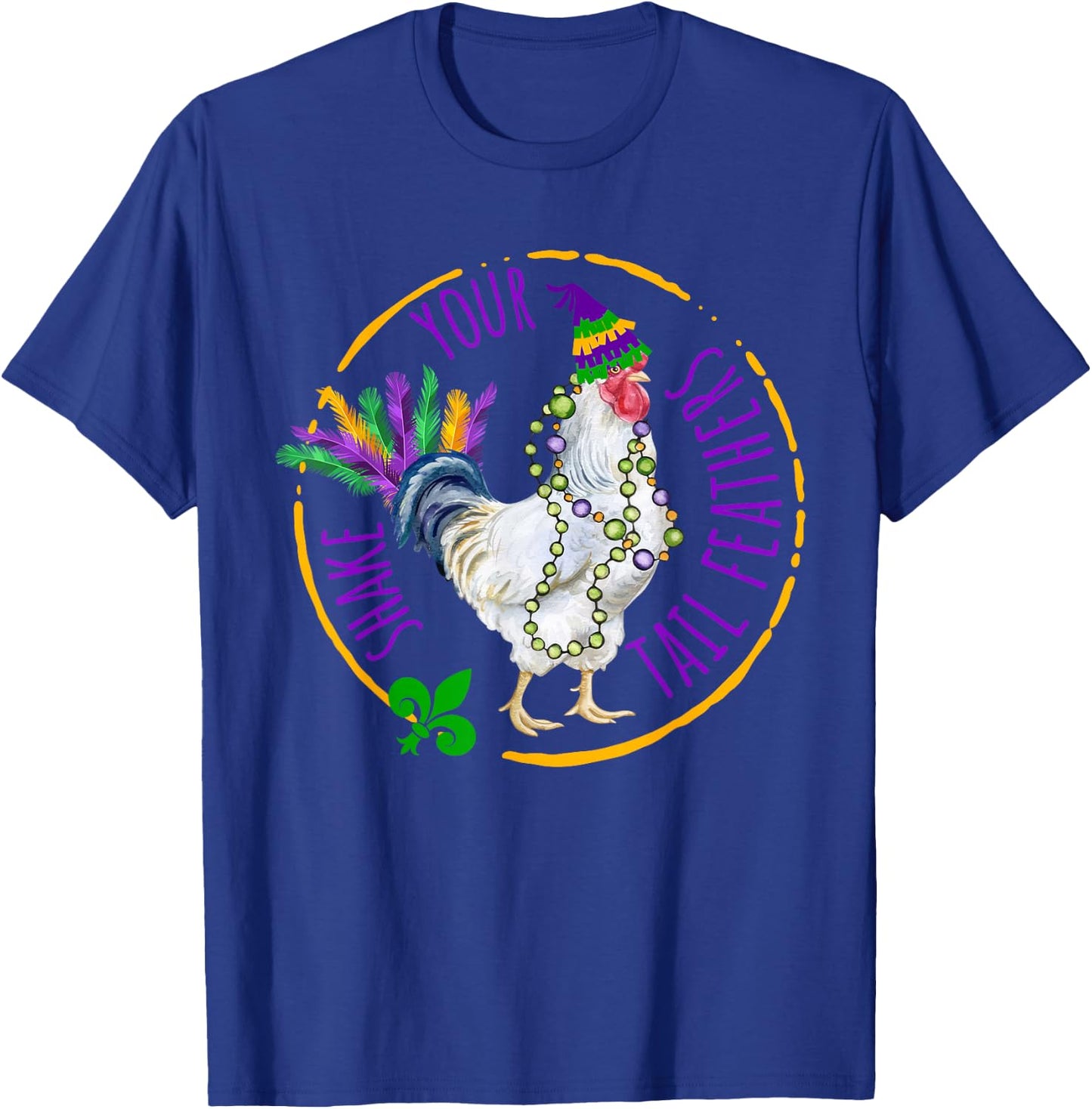 Chicken Mardi Gras Shake Your Tail Farming Feathers Carnival T-Shirt - T-Shirt | Royal