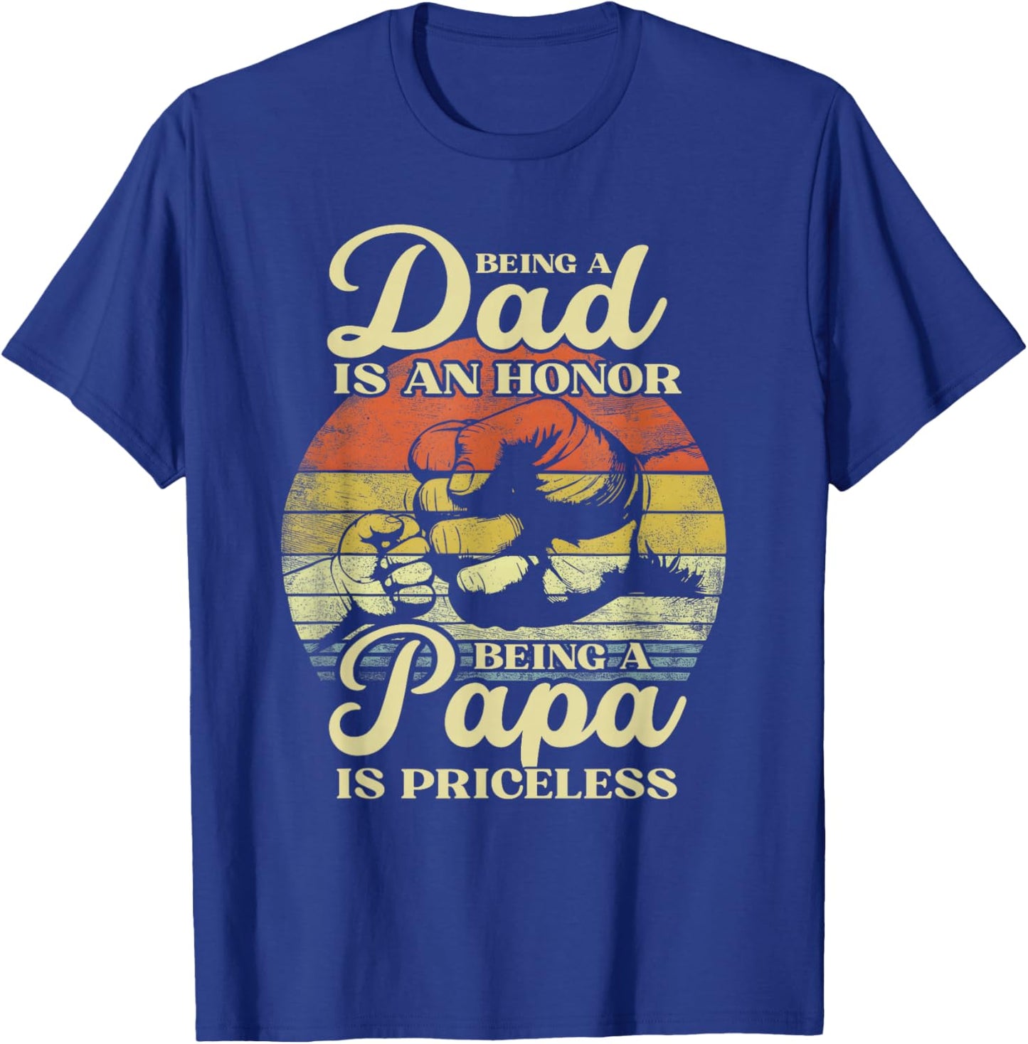 Being Dad Is An Honor Being Papa Is Priceless Father's Day T-Shirt - T-Shirt | Royal