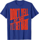 Vintage Retro funny Don't Yell At Me I'll Get Hard Quote T-Shirt - T-Shirt | Royal
