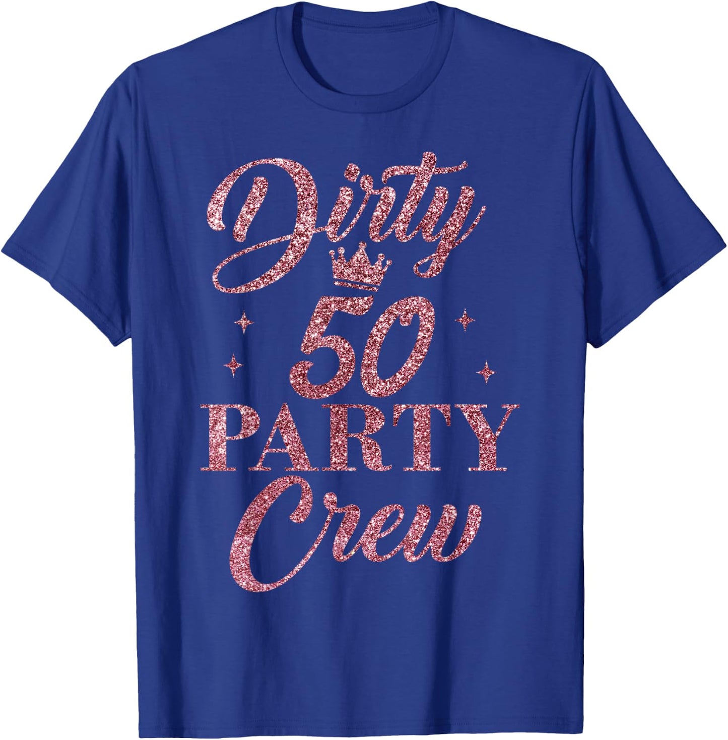 Dirty 50 Crew, süße Squad Party zum 50. Geburtstag T-Shirt - T-Shirt | Royal