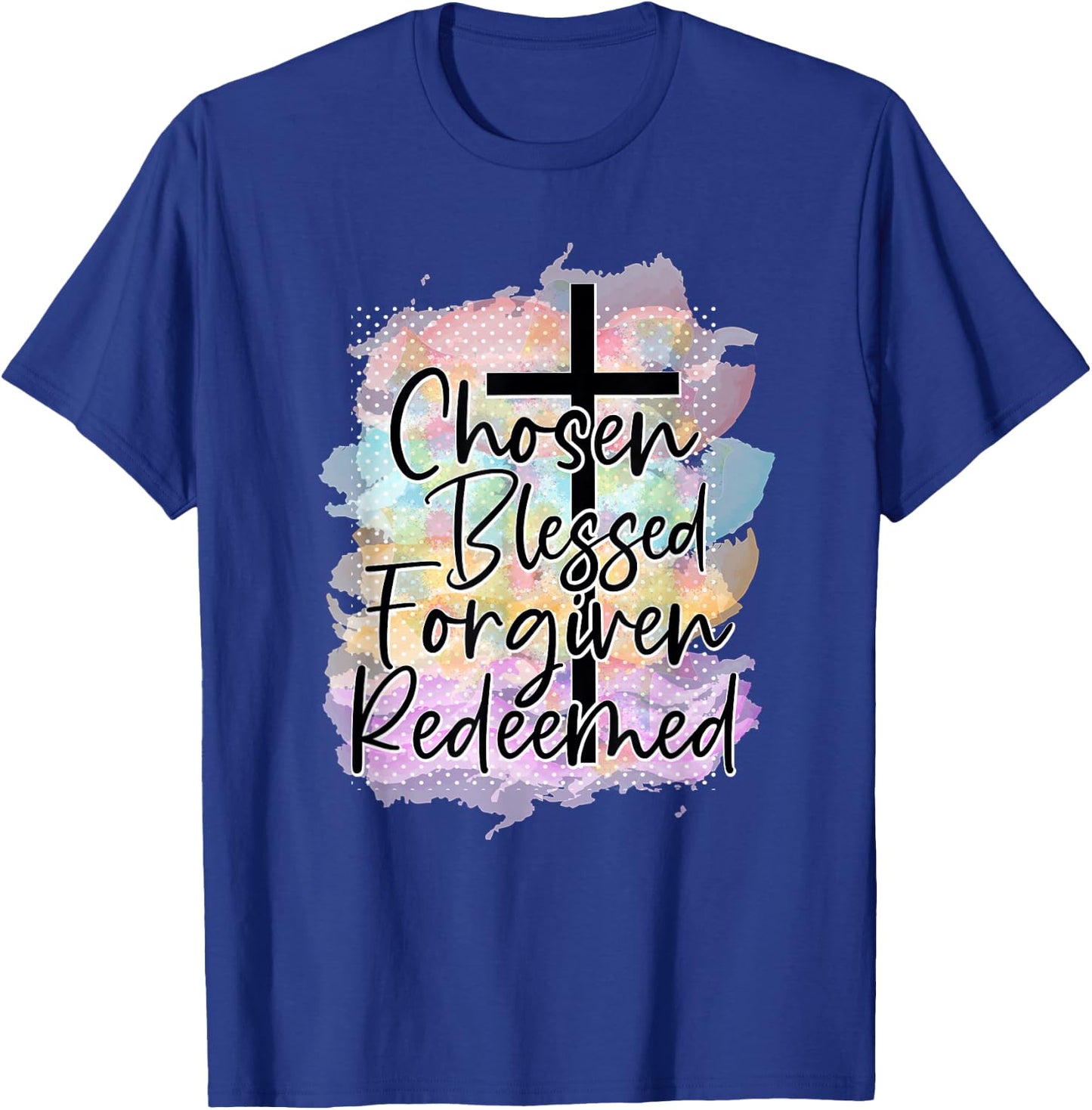 Chosen Blessed Forgiven Redeemed Christian Cross Jesus Cute T-Shirt - T-Shirt | Royal