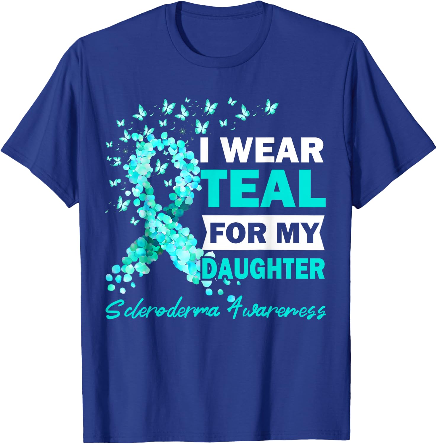 I Wear Teal For My Daughter Scleroderma Awareness T-Shirt - T-Shirt | Royal