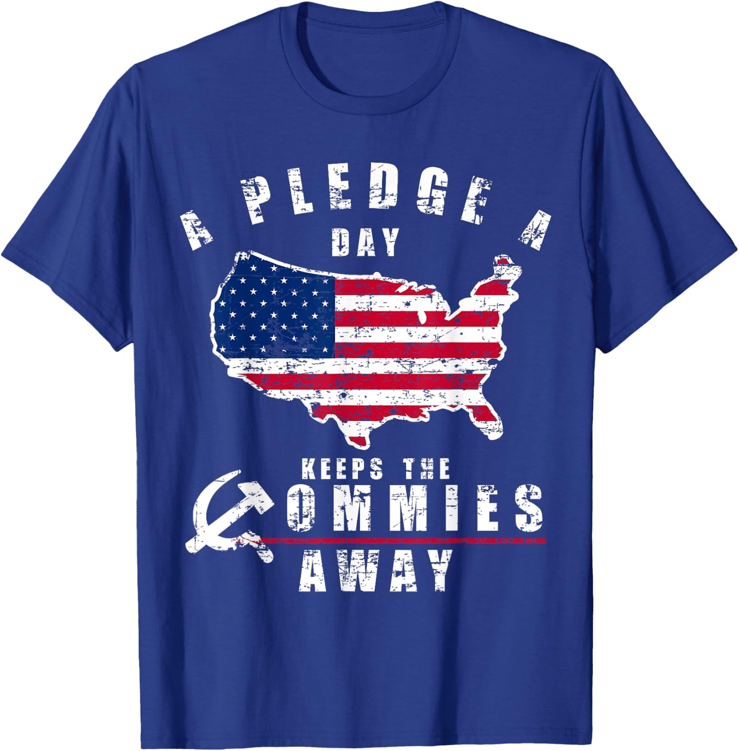 A Pledge A Day Keeps The Commies Away Shirt T-Shirt - T-Shirt | Royal