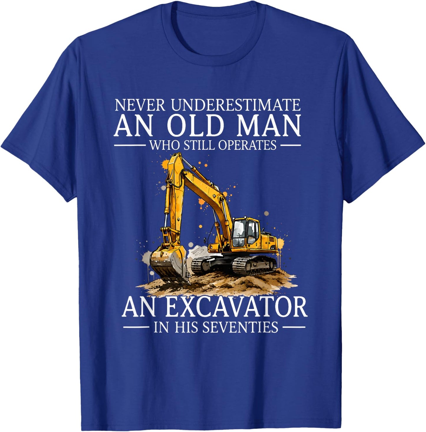Never Underestimate an Old Man Who Still Operates an T-Shirt - T-Shirt | Royal