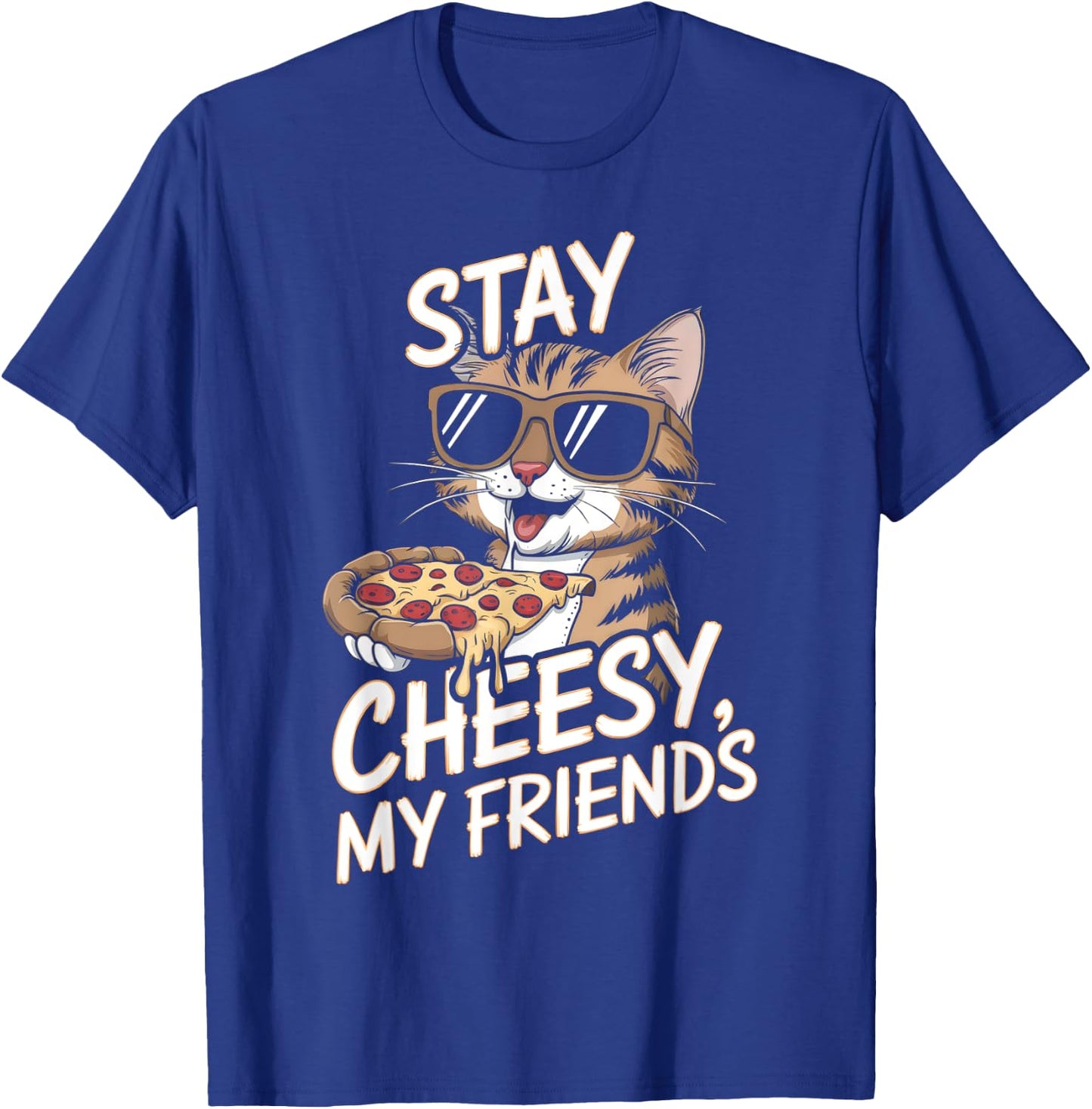 Stay Cheesy My Friends Funny Cat Pizza Lovers Men Women Kids T-Shirt - T-Shirt | Royal