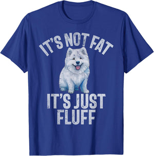 Its not Fat its just Fluff funny Samoyed T-Shirt - T-Shirt | Royal