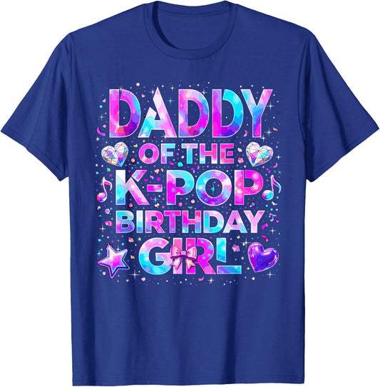 Daddy of The K-Pop Birthday Girls Korean Music T-Shirt - T-Shirt | Royal