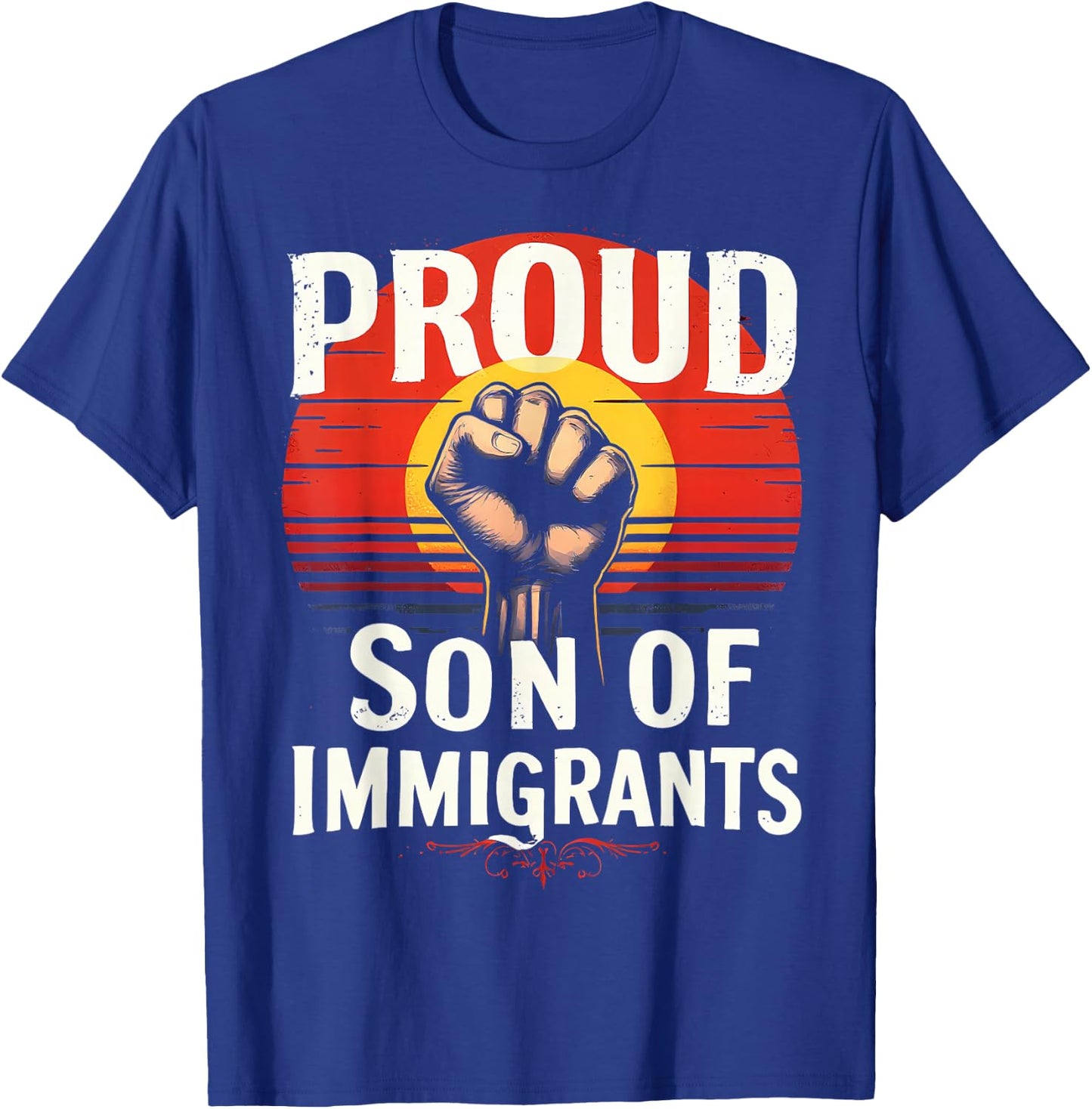 Proud Son of Immigrants Pro-Immigration T-Shirt - T-Shirt | Royal