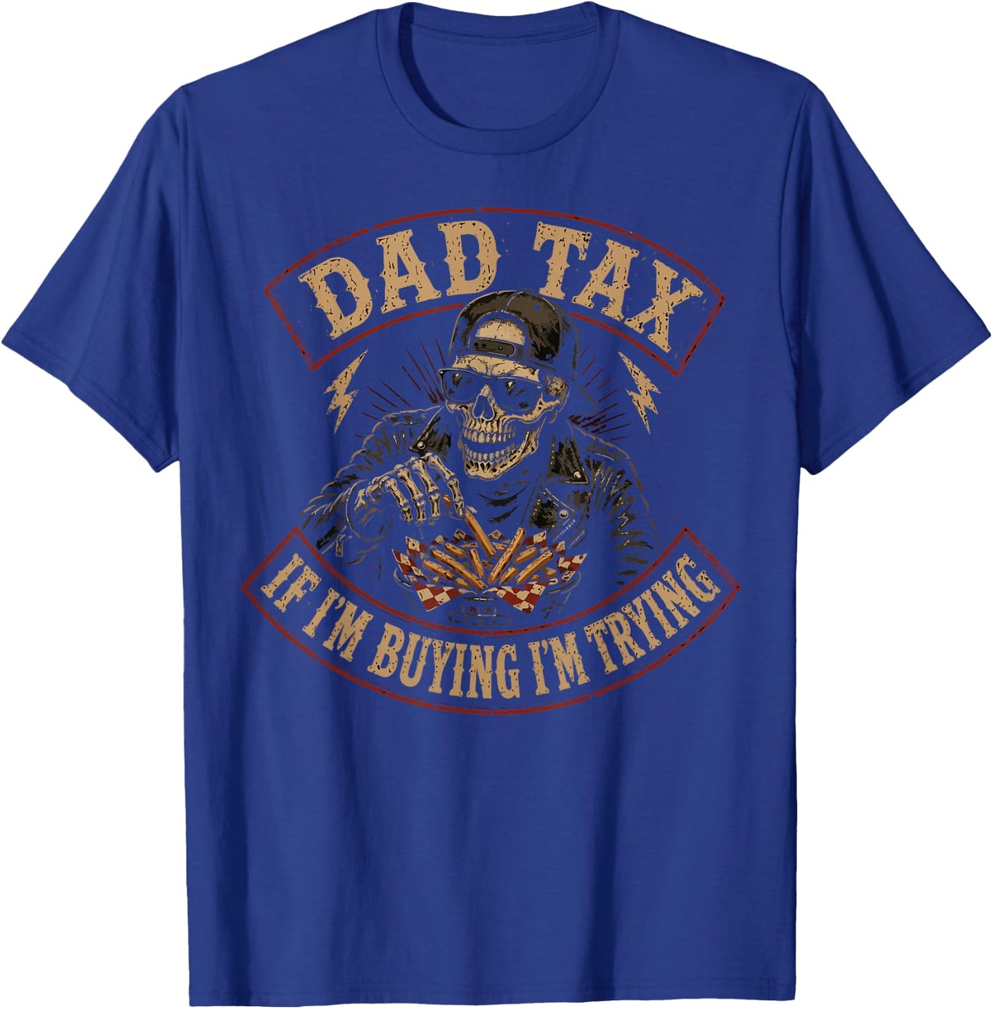 Dad Tax If Im Buying Im Trying, Funny Fathers Day Skeleton T-Shirt - T-Shirt | Royal