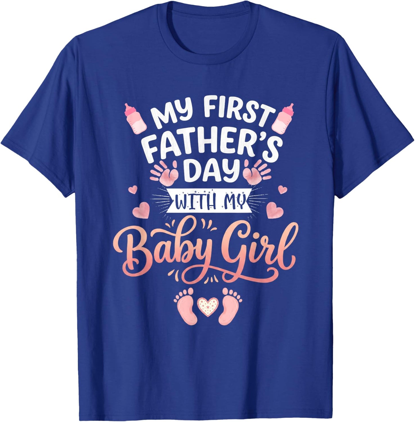 My First Fathers Day with Baby Girl Funny First Time Dad T-Shirt - T-Shirt | Royal