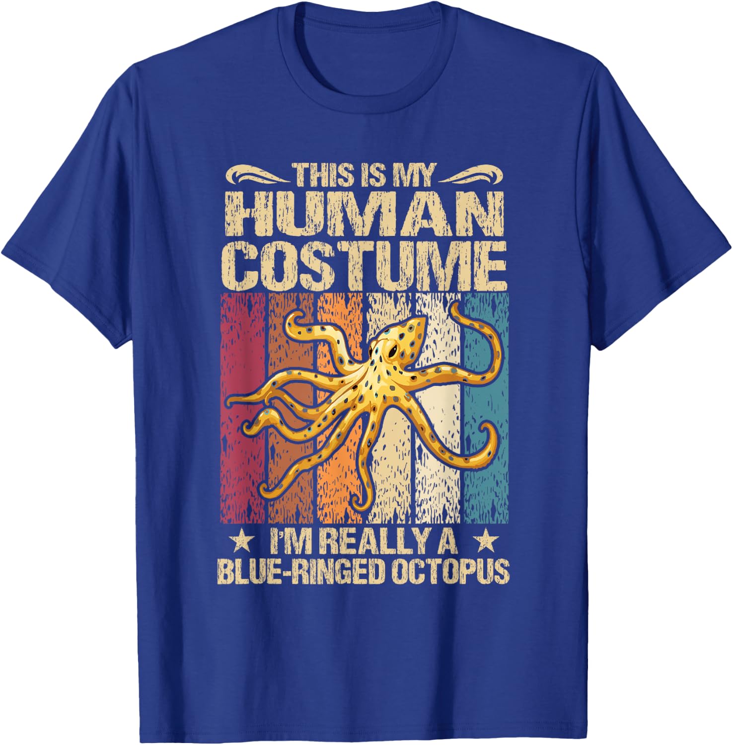 This Is My Human Costume I'm Really A Blue-Ringed Octopus T-Shirt - T-Shirt | Royal