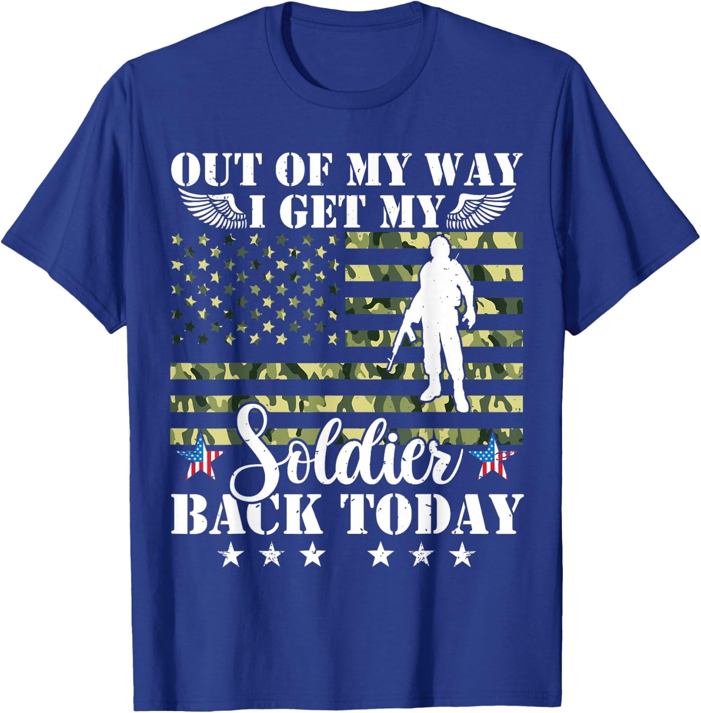 Out Of My Way I Get My Soldier Back Today Soldier Homecoming T-Shirt - T-Shirt | Royal