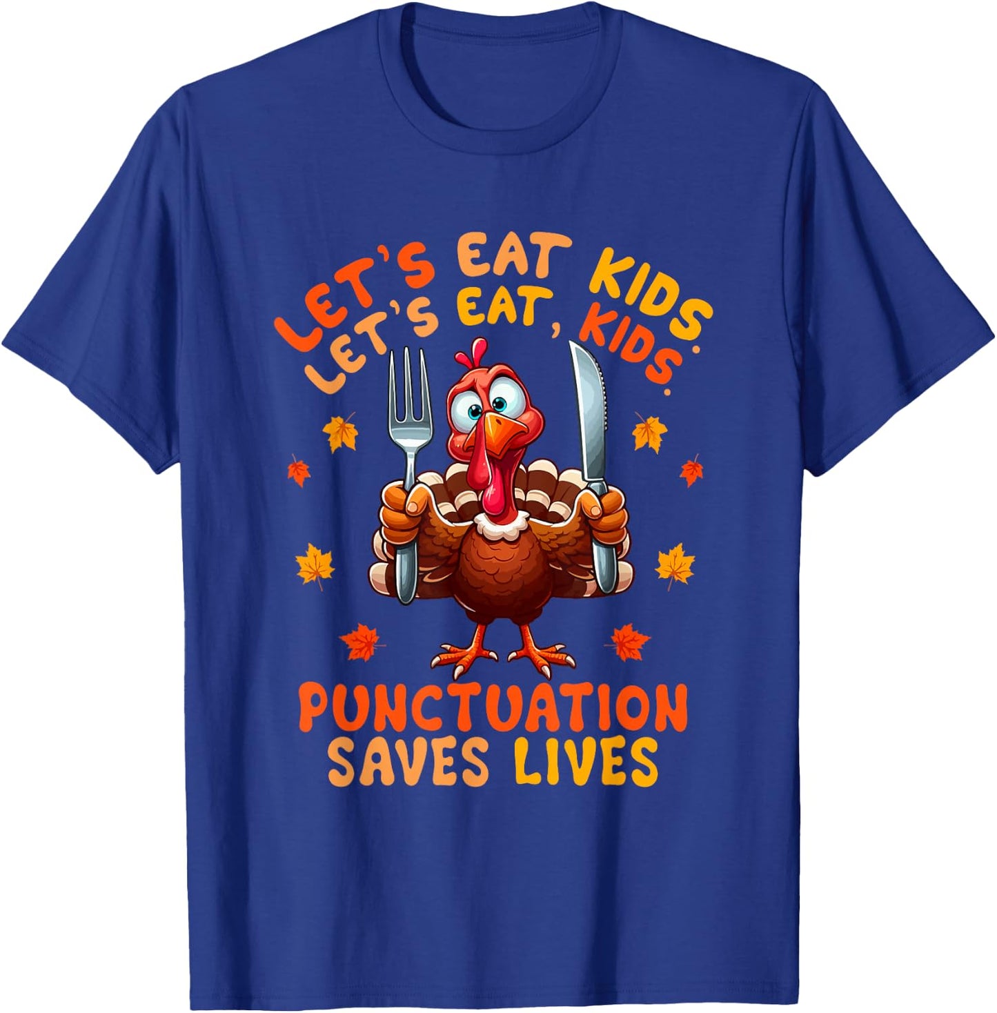 Eat Kids Punctuation Saves Lives Thanksgiving Turkey Teacher T-Shirt - T-Shirt | Royal