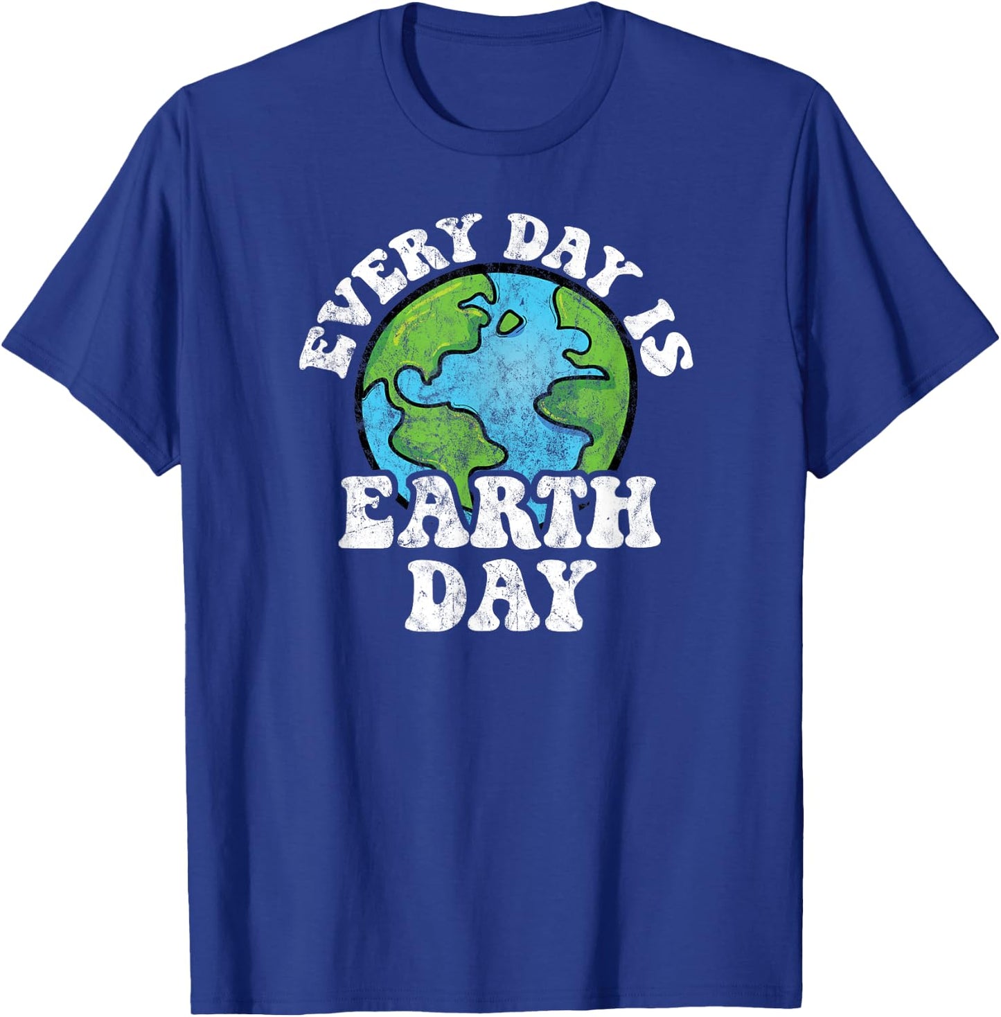 Every Day Is Earth Day T-Shirt - T-Shirt | Royal