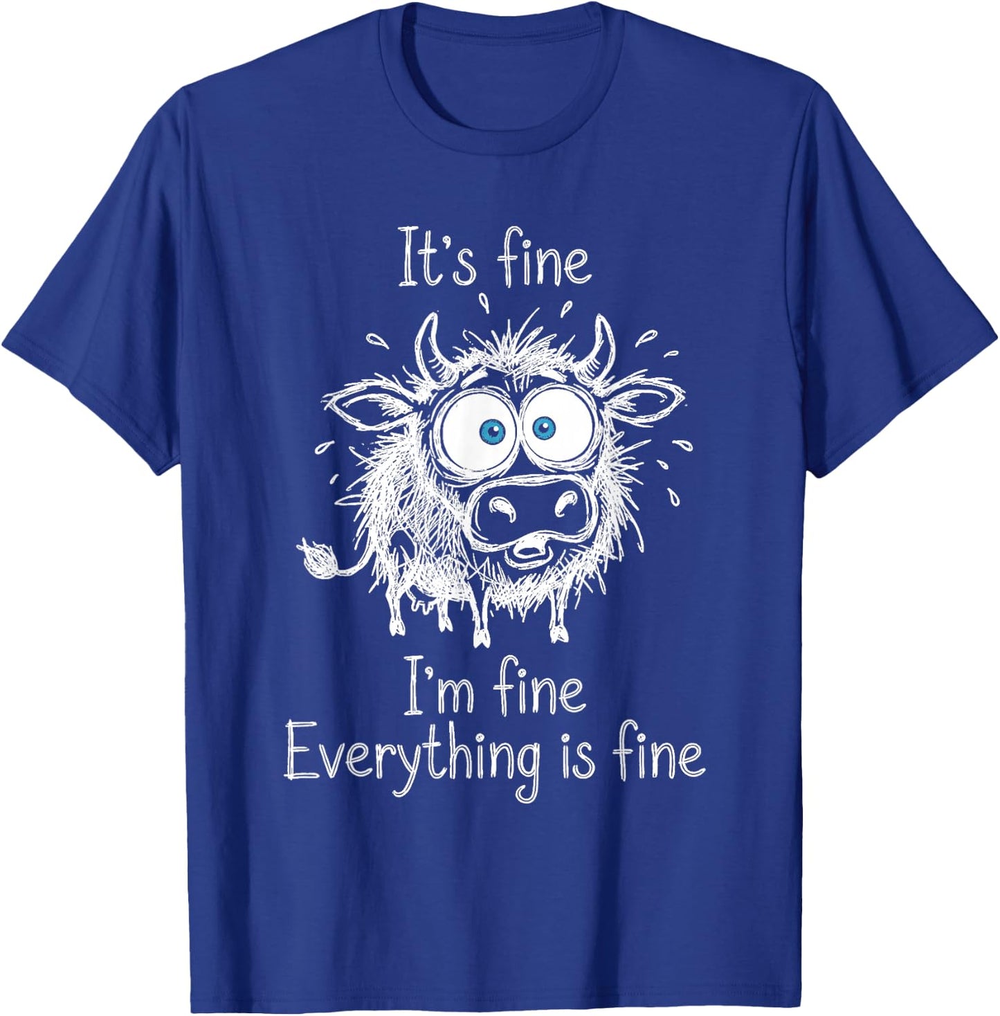 It's Fine I'm Fine Everything is Fine Calf Cow Lover Humor T-Shirt - T-Shirt | Royal