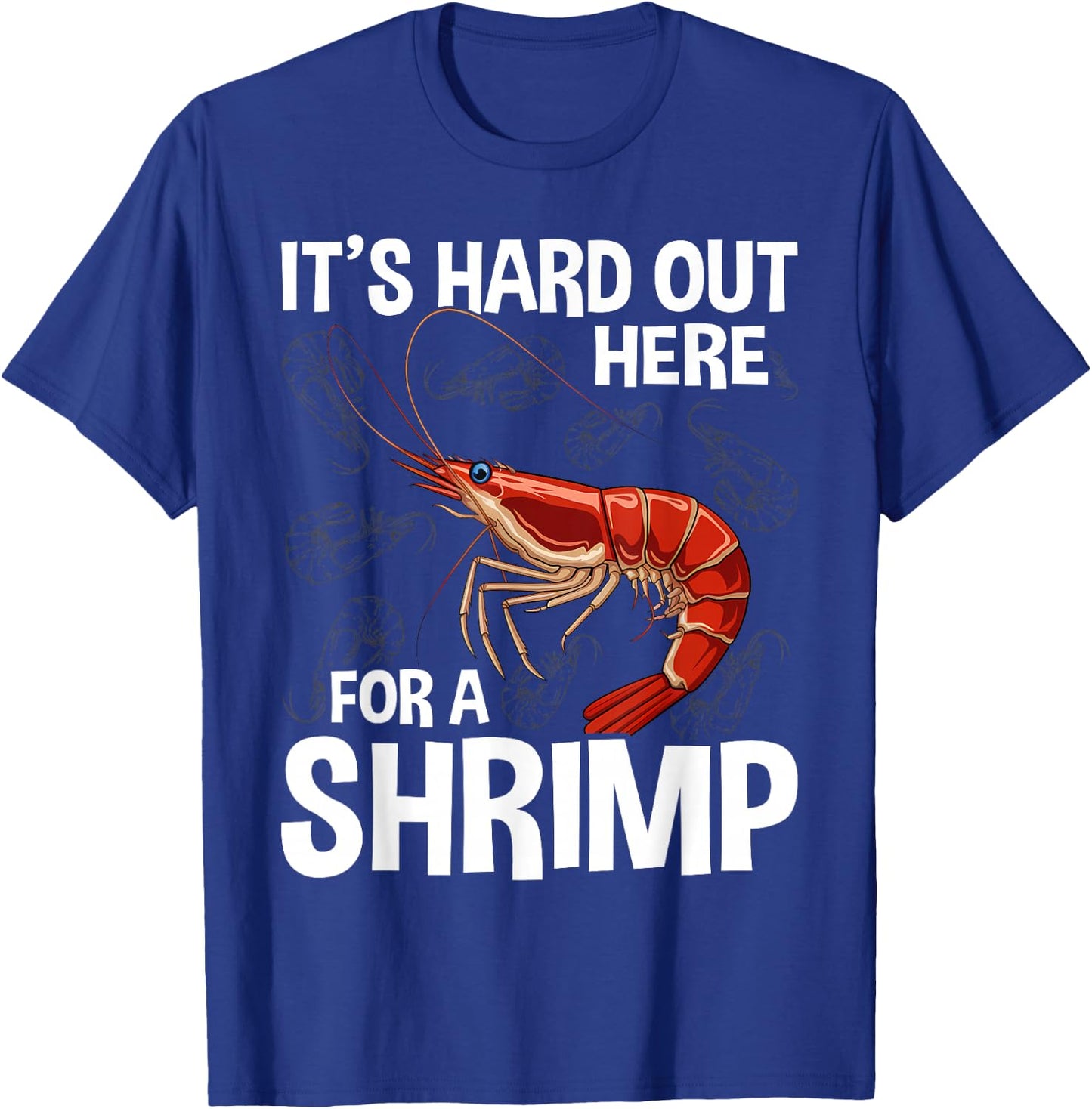 It's Hard Out Here for a Shrimp Funny Shrimp Whisperer T-Shirt - T-Shirt | Royal