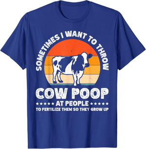 Sometimes I Want To Throw Cow Poop At People T-Shirt - T-Shirt | Royal
