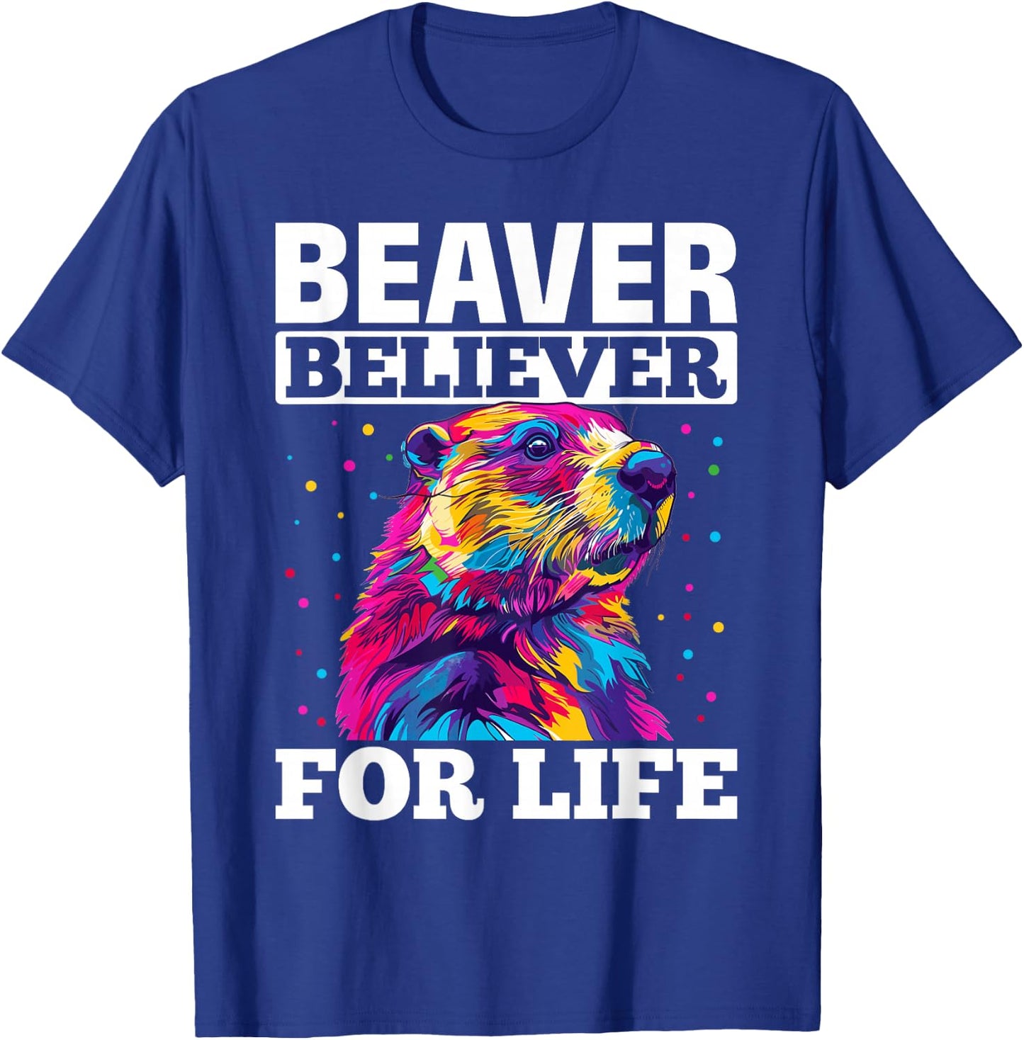 Funny Beaver Animal Beaver believer for life T-Shirt - T-Shirt | Royal