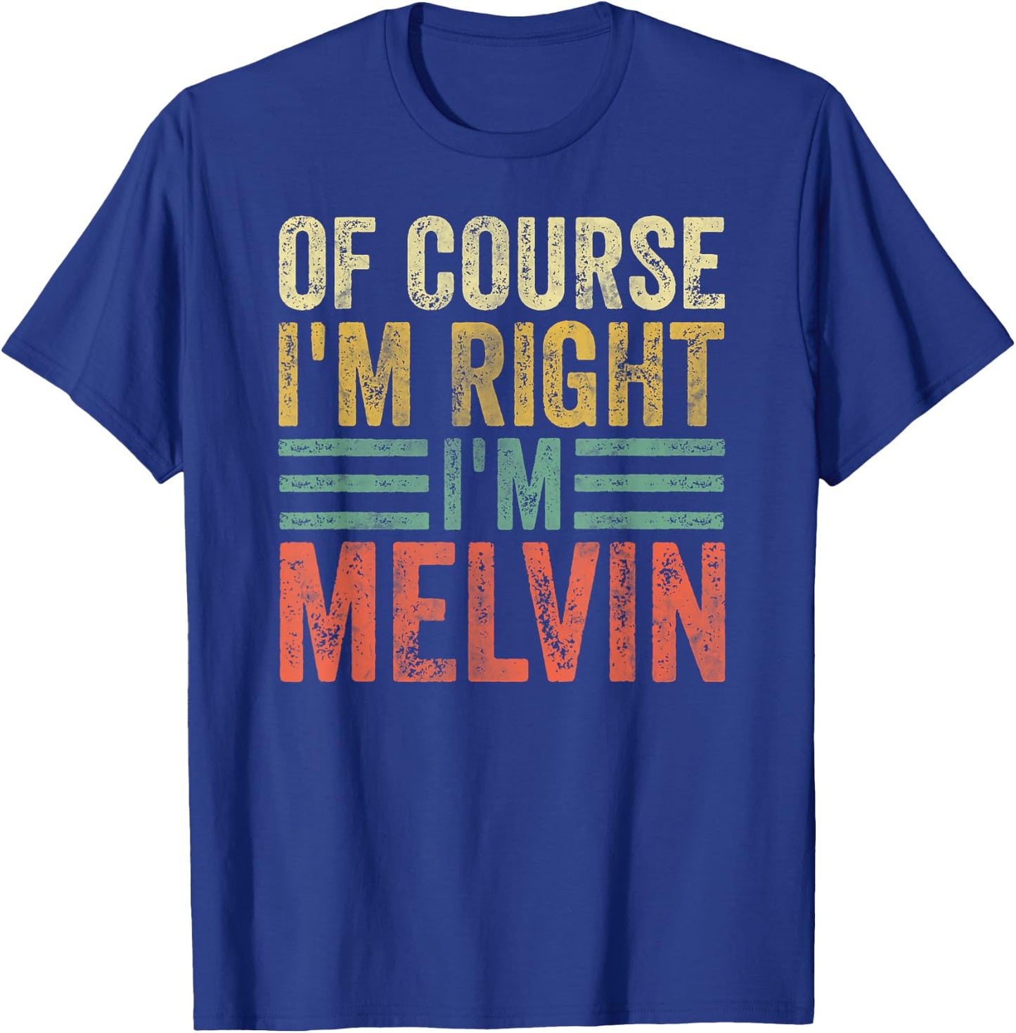 Funny Personalized Name Shirt Of Course I'm Right I'm Melvin T-Shirt - T-Shirt | Royal