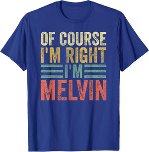 Funny Personalized Name Shirt Of Course I'm Right I'm Melvin T-Shirt - T-Shirt | Royal