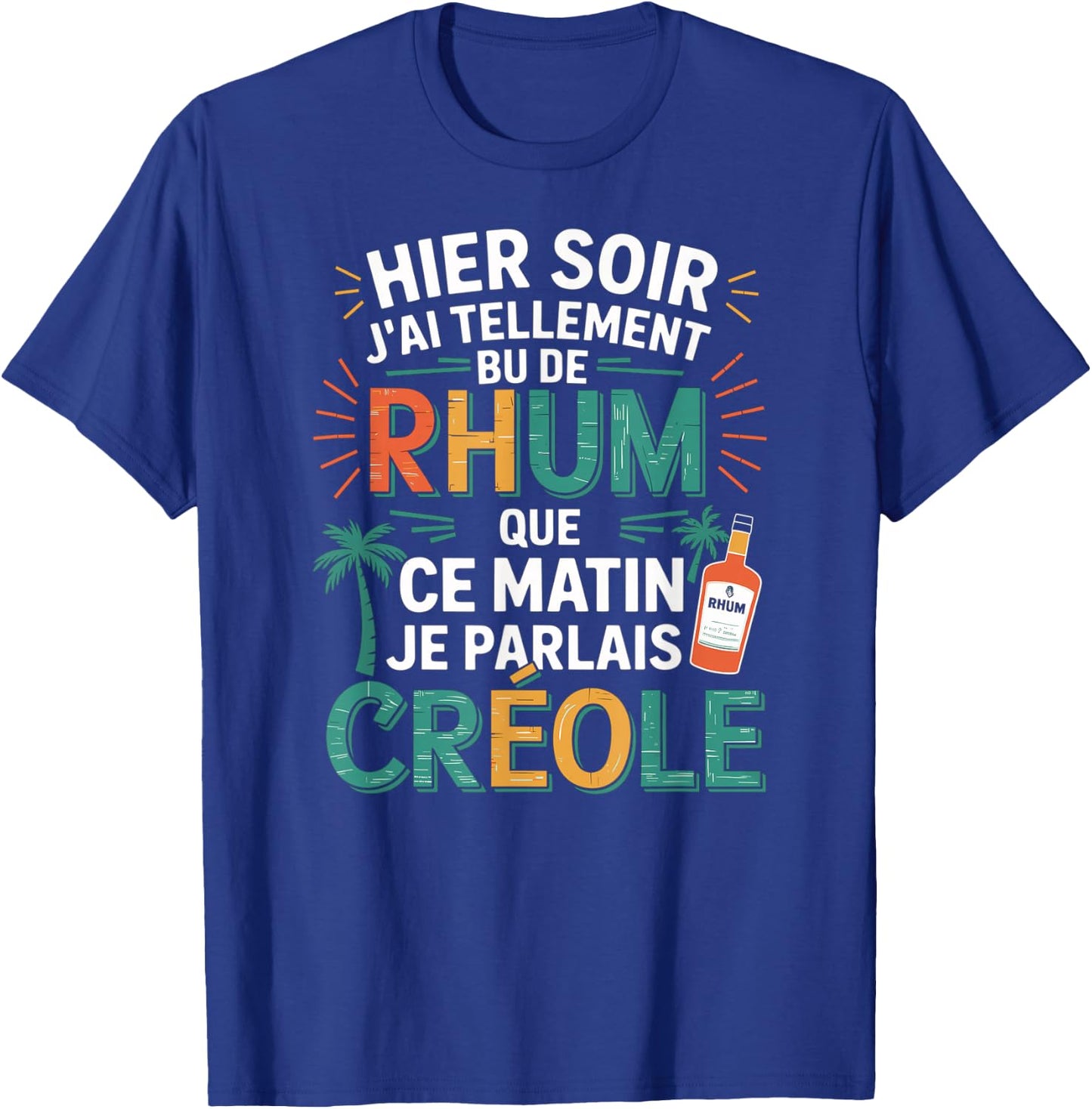 Yesterday J'AI So Bu de Rum This Morning Je Parlais Creole T-Shirt - T-Shirt | Royal