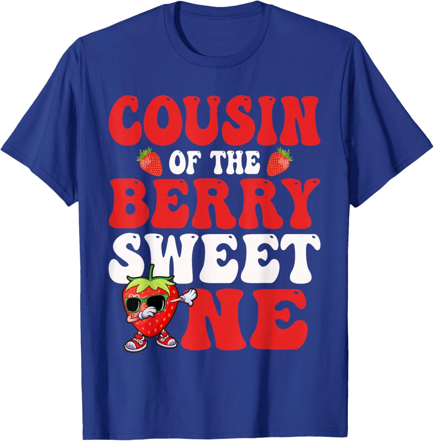 Cousin of The Berry Sweet One Strawberry First Birthday T-Shirt - T-Shirt | Royal